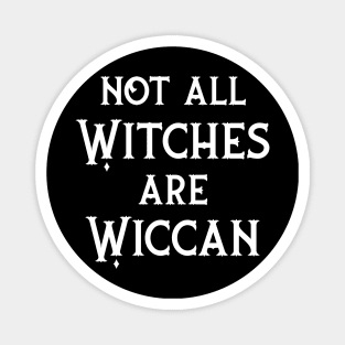 Not All Witches Are Wiccan Cheeky Witch® Magnet